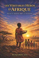 LES VÉRITABLES HÉROS D'AFRIQUE