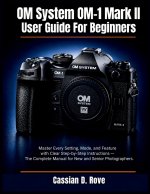 OM System OM-1 Mark II User Guide For Beginners
