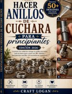 Hacer anillos de cuchara para principiantes (edición 2026)