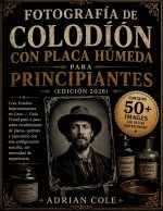 Fotografía de colodión con placa húmeda para principiantes (Edición 2026)