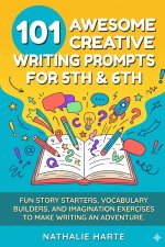 101 Awesome Creative Writing Prompts for 5th & 6th