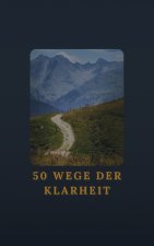 50 Wege der Klarheit