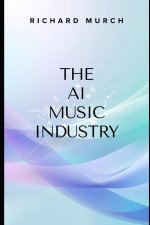 THE AI MUSIC INDUSTRY