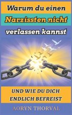 Warum du einen Narzissten nicht verlassen kannst - und wie du dich endlich befreist