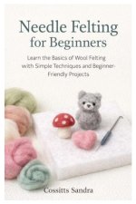 Needle Felting for Beginners