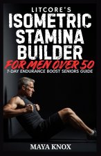 Litcore's Isometric Stamina Builder for Men over 50