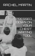 'PRESSED DOWN ON YOUR CHEST' WRITING TOOL