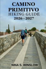 CAMINO PRIMITIVO HIKING GUIDE 2026 - 2027