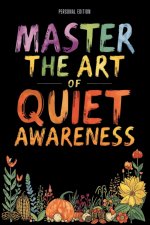 Master the Art of Quiet Awareness