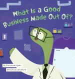 What Is a Good Business Made Out Of