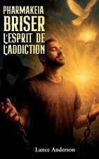 Pharmakeia Briser L'Esprit De L'Addiction