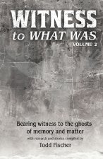 WITNESS to What Was