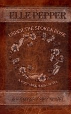 Under the Spoken Rose