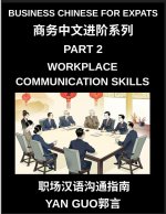 Business Chinese for Expats (Part 2)- Foundations for Expats, Complete Beginner Guide to Mandarin for Workplace Communication, Professional Etiquette,