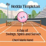 Hedda Timpleton - A Day of Swings, Spins and Serves