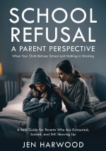 School Refusal - A Parent Perspective