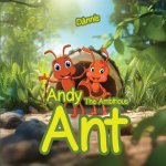 Andy the Ambitious Ant