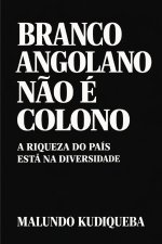 Branco Angolano Não É Colono