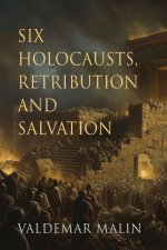 Six Holocausts, Retribution and Salvation