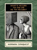 What's Hecuba to Him or He to Hecuba?