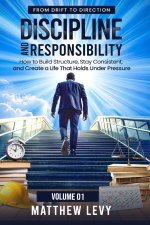 FROM DRIFT TO DIRECTION DISCIPLINE AND RESPONSIBILITY