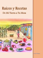 Raíces y Recetas De Mi Tierra a Tu Mesa