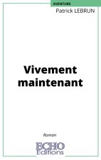 Vivement maintenant
