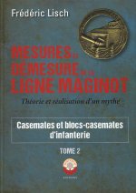 Mesures et Démesures de la ligne Maginot Tome 2