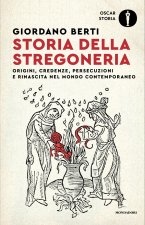 Storia della stregoneria. Origini, credenze, persecuzioni e rinascita nel mondo contemporaneo