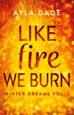Like fire we burn. Winter dreams. Ediz. italiana