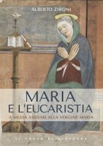 Maria e l'eucaristia. A messa insieme alla vergine Maria