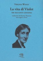 vita di Violet. Tre racconti giovanili. Testo inglese a fronte