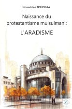 Naissance du protestantisme musulman :  L'Aradisme