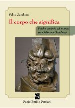 corpo che significa. Psiche, simbolo ed energia tra Oriente e Occidente