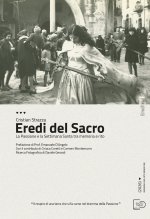 Eredi del sacro. La Passione e la Settimana Santa tra memoria e rito