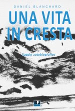 vita in cresta. Saggio autobiografico