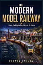 THE MODERN MODEL RAILWAY From Hobby to Intelligent Systems