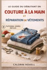 LE GUIDE DU DÉBUTANT EN COUTURE À LA MAIN ET RÉPARATION DE VÊTEMENTS