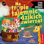 Na tropie tajemnic dzikich zwierząt. Czytam, badam, rozwiązuję