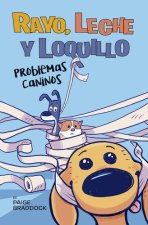 Rayo, leche y loquillo: Problemas caninos
