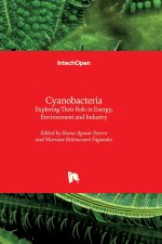 Cyanobacteria - Exploring Their Role in Energy, Environment and Industry