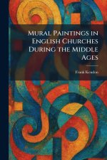 Mural Paintings in English Churches During the Middle Ages