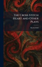 The Cross Stitch Heart and Other Plays