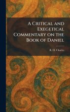 A Critical and Exegetical Commentary on the Book of Daniel