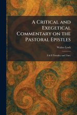 A Critical and Exegetical Commentary on the Pastoral Epistles