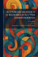 Kulturgeschichtliches Bilderbuch Aus Vier Jahrhunderten