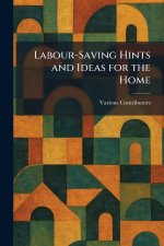 Labour-Saving Hints and Ideas for the Home