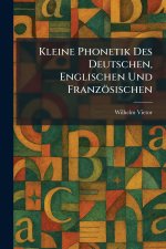 Kleine Phonetik Des Deutschen, Englischen Und FranzÃ¶sischen