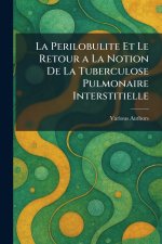 La Perilobulite et Le retour a la Notion de la Tuberculose Pulmonaire Interstitielle