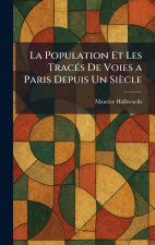 La Population Et Les TracÃ©s De Voies a Paris Depuis Un SiÃ¨cle